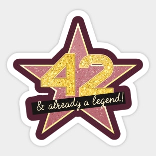 42nd Birthday Gifts - 42 Years old & Already a Legend Sticker